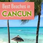 Planning a vacation in Cancun? Read our complete guide to the best beaches in Cancun #Mexico before you go